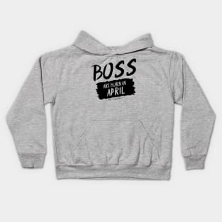 Boss Are Born In April Kids Hoodie